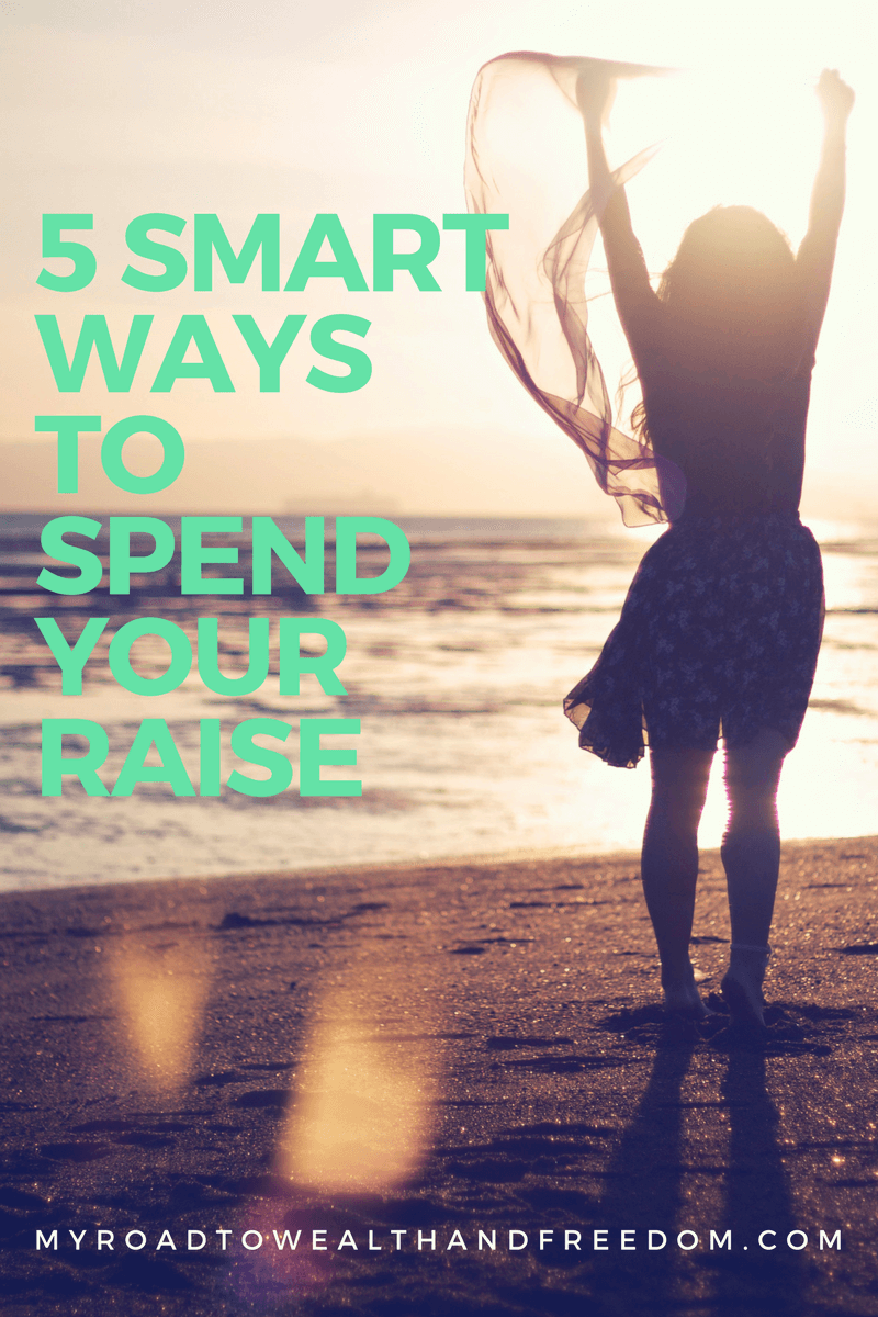 5 Smart Ways to Spend Your Raise