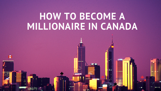 Become a Canadian millionaire