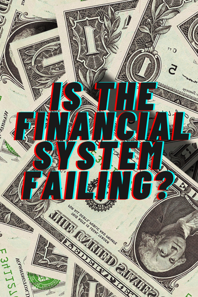 Is the Financial System Failing